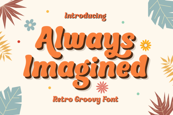 Always Imagined: A Groovy 70s Font for Modern Design